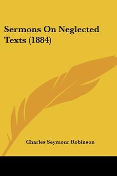 portada sermons on neglected texts (1884) (en Inglés)