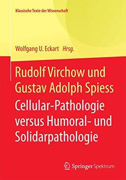 portada Rudolf Virchow und Gustav Adolph Spiess: Cellular-Pathologie Versus Humoral- und Solidarpathologie (en Alemán)