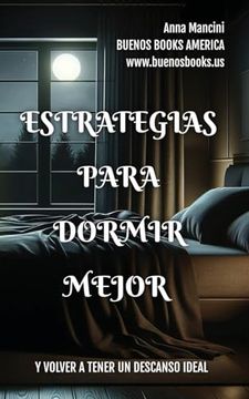 portada Estrategias Para Dormir Mejor y Volver a Tener un Descanso Ideal (Spanish Edition)