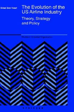 portada the evolution of the us airline industry: theory, strategy and policy (en Inglés)