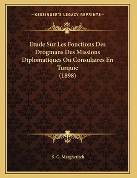 portada Etude Sur Les Fonctions Des Drogmans Des Missions Diplomatiques Ou Consulaires En Turquie (1898) (en Francés)