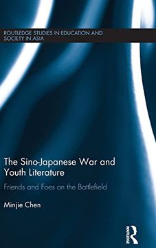 portada The Sino-Japanese war and Youth Literature: Friends and Foes on the Battlefield (Routledge Studies in Education and Society in Asia)