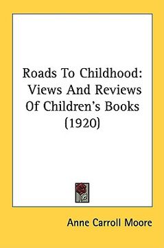 portada roads to childhood: views and reviews of children's books (1920) (in English)