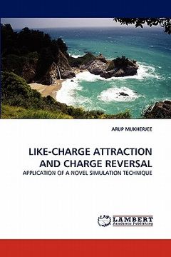 portada like-charge attraction and charge reversal (en Inglés)