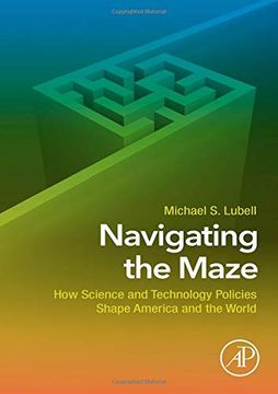 portada Navigating the Maze: How Science and Technology Policies Shape America and the World (in English)