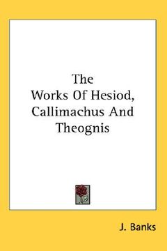 portada the works of hesiod, callimachus and theognis (en Inglés)