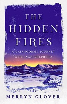 portada The Hidden Fires: A Cairngorms Journey With nan Shepherd 