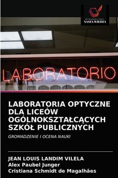 portada Laboratoria Optyczne Dla Liceów OgólnoksztalcĄcych Szkól Publicznych (en Polaco)