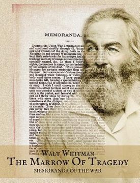 portada The Marrow Of Tragedy: Walt Whitman's Civil War Diary