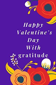 portada Happy Valentine's day With Gratitude: Best Gift Gratitude ,Dad,Brother,Sister,Boyfriend boy and Girl ,Cut, Job,Stay Positive 6X9In 120 Pages Mate Cover 