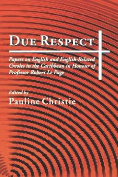 portada respect due: papers on english and english-related creole in the caribbean inhonor of professor robert le page (en Inglés)
