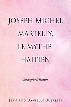 portada Joseph Michel Martelly, le Mythe Haitien: Une Surprise de L'Histoire (0) (in French)