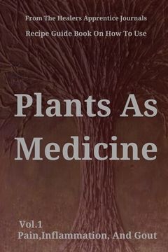 portada Recipe Guide Book on how to use Plants as Medicine Vol. 1 Pain, Inflammation and Gout (in English)
