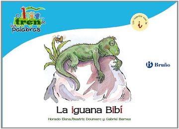 La iguana Bibi / The Iguana Bibi: Un Cuento Con La I / a Story With I (El Zoo De Las Palabras / Zoo Words) (Spanish Edition)