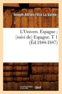 portada L'Univers. Espagne [Suivi De] Espagne. T 1 (Éd.1844-1847)