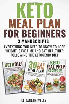 portada Keto Meal Plan for Beginners: 3 Manuscripts - Everything you Need to Know to Lose Weight, Save Time and eat Healthier Following the Ketogenic Diet (en Inglés)