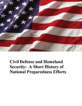 portada Civil Defense and Homeland Security: A Short History of National Preparedness Efforts (en Inglés)