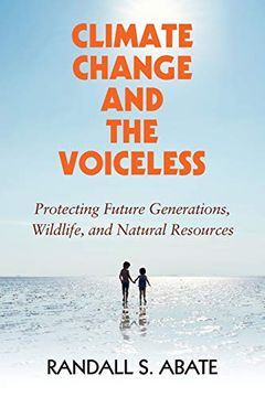 portada Climate Change and the Voiceless: Protecting Future Generations, Wildlife, and Natural Resources 