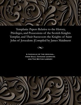 portada Templaria: Papers Relative to the History, Privileges, and Possessions of the Scotish Knights Templar, and Their Successors the Knights of Saint John of Jerusalem: [Compiled by James Maidment
