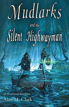 Mudlarks and the Silent Highwayman: An Illustrated Novelette (en Inglés)
