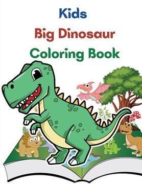 portada Kids Big Dinosaur Coloring Book: Great Gift For Boys And Girls, Ages 4-8