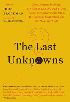 portada The Last Unknowns: Deep, Elegant, Profound Unanswered Questions About the Universe, the Mind, the Future of Civilization, and the Meaning of Life (en Inglés)
