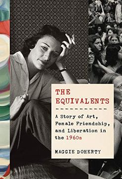 portada The Equivalents: A Story of Art, Female Friendship, and Liberation in the 1960S (en Inglés)