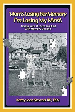portada Mom's Losing her Memory i'm Losing my Mind! Taking Care of mom and dad With Memory Decline (en Inglés)