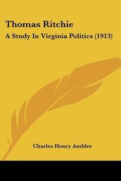 portada thomas ritchie: a study in virginia politics (1913) (en Inglés)