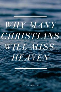 portada Why Many Christians Will Miss Heaven (en Inglés)