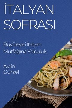 portada İtalyan Sofrası: Büyüleyici İtalyan Mutfağına Yolculuk (en Turco)