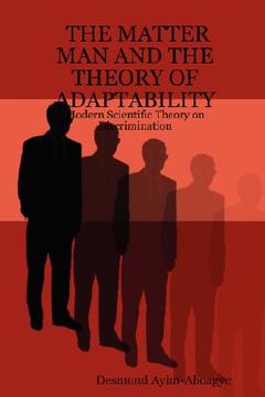portada the matter man and the theory of adaptability: modern scientific theory on discrimination (en Inglés)