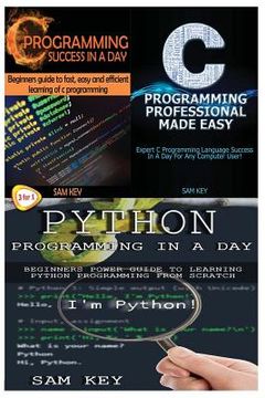 portada Python Programming in a Day & C Programming Success in a Day & C Programming Professional Made Easy (en Inglés)