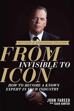 portada From Invisible to Icon: How to Become a Known Expert in Your Industry (en Inglés)