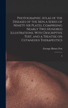 portada Photographic Atlas of the Diseases of the Skin a Series of Ninety-six Plates, Comprising Nearly two Hundred Illustrations, With Descriptive Text, and