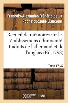portada Recueil de Mémoires Sur Les Établissemens d'Humanité, Vol. 17, Mémoire N° 37: Traduits de l'Allemand Et de l'Anglais. (en Francés)