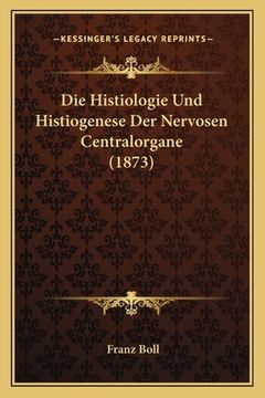 portada Die Histiologie Und Histiogenese Der Nervosen Centralorgane (1873) (en Alemán)