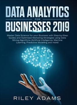 portada Data Analytics for Businesses 2019: Master Data Science with Optimised Marketing Strategies using Data Mining Algorithms (Artificial Intelligence, Mac (en Inglés)