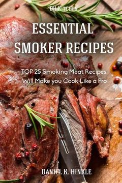 portada Essential Smoker Recipes: TOP 25 Smoking Meat Recipes that Will Make you Cook Like a Pro (en Inglés)