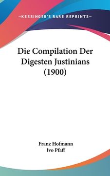 portada Die Compilation Der Digesten Justinians (1900) (in German)