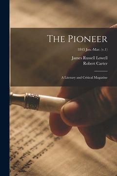 portada The Pioneer: a Literary and Critical Magazine; 1843 Jan.-Mar. (v.1) (en Inglés)