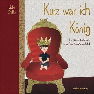 portada Kurz war ich König. Ein Kinderfachbuch Über Geschwisterrivalität (en Alemán)