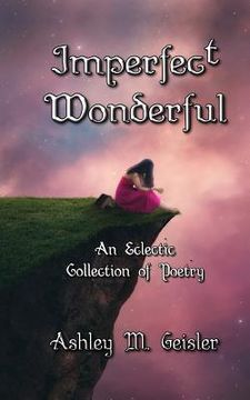 portada Imperfect Wonderful: An Eclectic Collection of Poetry (en Inglés)