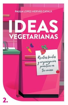 portada Ideas Vegetarianas: Recetas fáciles y organización práctica en tu cocina