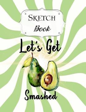 portada Sketch Book: Avocado Sketchbook Scetchpad for Drawing or Doodling Notebook Pad for Creative Artists #5 (en Inglés)
