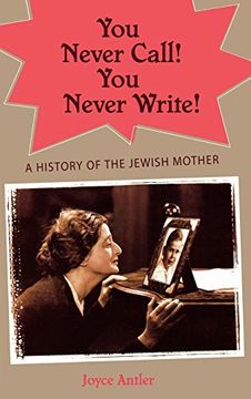 portada You Never Call! You Never Write! A History of the Jewish Mother 