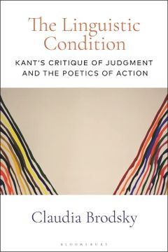 portada The Linguistic Condition: Kant'S Critique of Judgment and the Poetics of Action (en Inglés)
