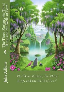 portada The Three Zorians, the Third Ring, and the Wells of Pearl (en Inglés)