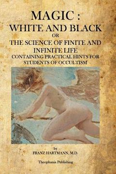 portada Magic: White and Black: The Science of Finite and Infinite Life (en Inglés)