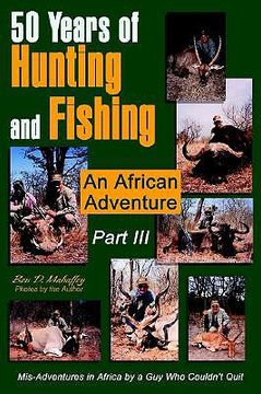 portada 50 years of hunting and fishing part iii: an african adventure (en Inglés)
